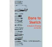 Dare to Sketch: A Guide to Drawing on the Go [Idioma Inglés]