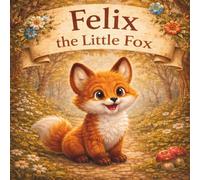 Felix the Little Fox (Sight Word Series Story)