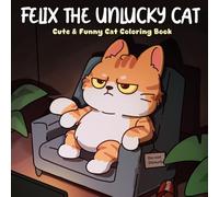 Felix The Unlucky Cat: Bold & Easy Cat Coloring Book - Funny Unlucky Moments and Cat Accidents to Relax and Reduce Stress for Adults and Teens