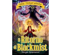 Felix Timberwhistle - Il Ritorno di Blackmist: Un'emozionante libro di avventura fantasy per bambini e ragazzi dai 9 ai 13 anni. Pirati, magia e amicizia in un arcipelago incantato