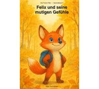 Felix und seine mutigen Gefühle: Sammelband 7: Ausdauer, Fehler und Anderssein SERIES: Der Fuchs Felix, Sammelband 7