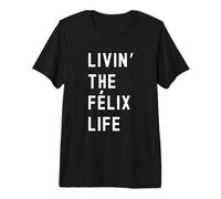 Félix viviendo la Vida de Félix Nombre Divertido Camiseta Premium