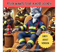 Felix Wants to be a Hose Jockey: 1 (Animal Heroes: All Grown Up)