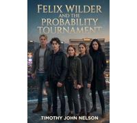 FELIX WILDER AND THE PROBABILITY TOURNAMENT (Felix Wilder Series)