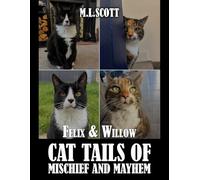 Felix & Willow cat tails of mischief and mayhem