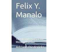 Felix Y. Manalo: The Life and Legacy of the Messenger of God