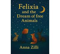 Felixia and the dream of free animals