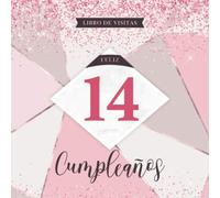 Feliz 14 Cumpleaños Libro De Visitas: Para felicitaciones escritas y las mejores fotos de la ceremonia