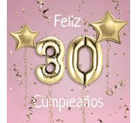 Feliz 30 Cumpleaños: El Libro de Visitas de mis 30 años para Fiesta de Cumpleaños - 21x21cm - 100 Páginas para Felicitaciones, Saludos, Fotos y ... - Tema: Globos de Oro sobre Fondo rosa