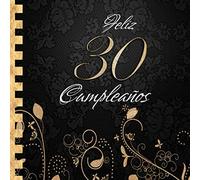 Feliz 30 Cumpleaños: Libro de Visitas I Elegante Encuadernación en Oro y Negro I Para 60 personas I Para Deseos escritos y las Fotos más bellas I Idea de regalo de 30 años