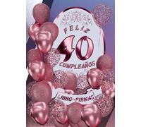 Feliz 40 Cumpleaños: Libro de Firmas y Dedicatorias de Invitados