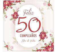 Feliz 50 Сumpleaños Libro de Visitas: Diario de Felicitaciones para Los Invitados por el 50 Aniversario | Regalos Originales para Hombre y Mujer | Gran Formato y Diseño Elegante
