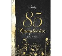 Feliz 85 Cumpleaños Libro de Visitas: Elegante Encuadernación en Oro y Negro I Para 60 personas I Para Deseos escritos y las Fotos más bellas I Detti e Poesie di Familiari e Amici