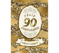Feliz 90 Cumpleaños: Libro de Firmas y Dedicatorias de Invitados