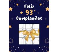 Feliz 93 Cumpleaños: Divertido Regalos Originales de 93 Años Cumpleaños Para Mujeres y Hombres, Un libro de Sudoku con 80 Rompecabezas de Sudoku en Diferentes Niveles de Dificultad