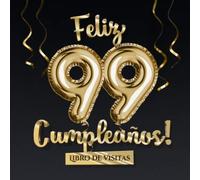 Feliz 99 Cumpleaños - Libro de visitas: Decoración para el 99 cumpleaños - Regalo originale para hombre y mujer - 99 años - Libro de firmas para felicitaciones y fotos de los invitados