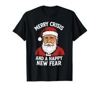 Feliz Crisis Y Un Feliz Nuevo Miedo Santa Camiseta