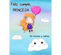 Feliz cumple, princesa. Mis historias y cuentos: 120 páginas pautadas para esa maravillosa imaginación