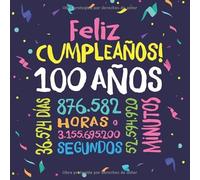 Feliz Cumpleaños - 100 Años: Un libro de visitas para fiesta de 100 cumpleaños - Decoración y regalos originales para hombres y mujeres - 100 años - ... para felicitaciones y fotos de los invitados