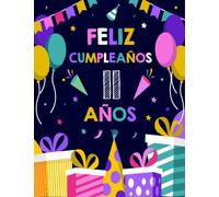 Feliz Cumpleaños 11 Años: Feliz cumpleaños 11 cuaderno | Un libro de visitas para fiesta de 11 cumpleaños | Decoración y regalos originales para hombres, mujeres, niñas y niños (Spanish Edition)