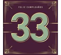 Feliz cumpleaños 33: Un libro de cumpleaños personal - Frases humorísticas e ideas inspiradoras para el nuevo año de vida (Los Mejores Años - Ahora)