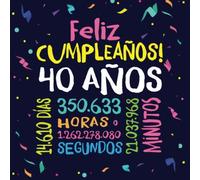 Feliz Cumpleaños - 40 Años: Un libro de visitas para fiesta de 40 cumpleaños - Decoración y regalos originales para hombres y mujeres - 40 años - ... para felicitaciones y fotos de los invitados