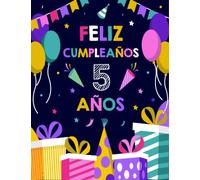 Feliz Cumpleaños 5 Años: Feliz cumpleaños 5 cuaderno | Un libro de visitas para fiesta de 5 cumpleaños | Decoración y regalos originales para niñas y niños (Spanish Edition)