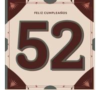 Feliz cumpleaños 52: Un libro de cumpleaños personal - Frases humorísticas e ideas inspiradoras para el nuevo año de vida (Los Mejores Años - Ahora)