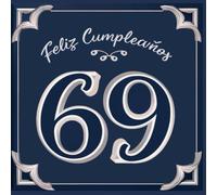 Feliz cumpleaños 69: Un libro de cumpleaños personal - Frases humorísticas e ideas inspiradoras para el nuevo año de vida (Los Mejores Años - Ahora)
