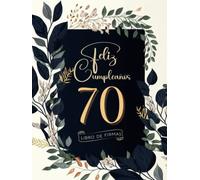 Feliz Cumpleaños 70: Libro de Firmas y Dedicatorias de Invitados