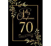 Feliz Cumpleaños 70: Libro de Firmas y Dedicatorias de Invitados