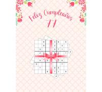 Feliz Cumpleaños 77: Sudoku Libro con 80 Páginas de Sudoku con Soluciones, Hermoso Libro Como Regalo Para una Mujer en Su Cumpleaños 77, Feliz 77 Cumpleaños Mujer