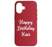 Feliz Cumpleaños Kaci Carcasa para iPhone 16
