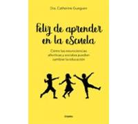 Feliz de aprender en la escuela: Cómo las neurociencias afectivas y sociales pueden cambiar la educación / How Affective and Social Neurosciences Can Change Education (Educación)