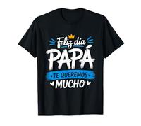 Feliz Dia Papa Te Queremos Mucho Spanish Dad Father’s Day Camiseta