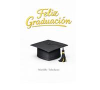 Feliz Graduación: Un recuerdo único, para un momento inolvidable.