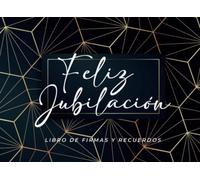 "FELIZ JUBILACIÓN" con Frases Divertidas e Inspiradoras | Libro Firmas Jubilación para escribir mensajes y añadir fotos sobre el jubilado/a | Estilo elegante: Álbum en A5 Regalo Jubilación