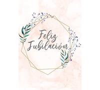 Feliz Jubilación - Cuaderno de notas: para jubilados, hombre o mujer. Regalo original de jubilacion para compañeros de trabajo. Para dedicaciones, ... de despedida. EspañolJuaning Publishing