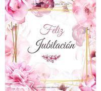 Feliz Jubilación: Libro de visitas Feliz Jubilación | 8.5*8.5 Pulgadas | 100 Páginas Para Escribir Mensajes, Recuerdos Felices y Saludos