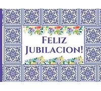 Feliz Jubilacion!: Libro de Visitas para Jubilacion Fiesta Celebracion de Despedida del Jubilado 40 paginas a color para escribir mensajes de despedida 8.25 x 6 in tema talavera española
