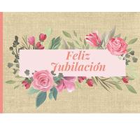 Feliz Jubilacion: Libro de Visitas para Jubilacion Fiesta Celebracion de Despedida del Jubilado 40 paginas a color para escribir mensajes de despedida 8.25 x 6 in tema rosas tul