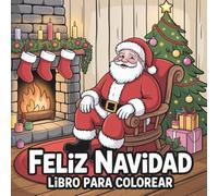 Feliz Navidad Libro para Colorear: Diseños Navideños para Adultos, Adolescentes y Niños