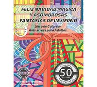 Feliz Navidad Mágica y Asombrosas Fantasías de Invierno: Libro de Colorear Anti-Stress para Adultos: 1 (Anti-Estres Mandala De La Zen Arte-Terapia)