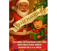Feliz Navidad: Un libro de Navidad con tres historias para niños Edades de 3 a 11 años