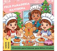 Feliz Panadería Navideña - Diversión para Colorear para Niños 3-6 años: 30 Dibujos adorables de galletas, casitas de jengibre y momentos de Navidad - Libro de colorear creativo para niños