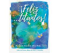¡ Feliz ...titantos ! Libro de firmas, álbum de fotos y recuerdos: Libro y tarjeta de felicitación cumpleaños grande, 2 en 1. Regalo original hombre o mujer de 60, 50, 40, 30 y 20 titantos años