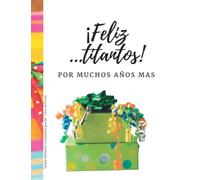 ¡ Feliz ...titantos ! Tarjeta felicitación cumpleaños grande - Libro de firmas: Tarjetón - regalo original personificado para fotos, dedicatorias y ... cumple 70, 60, 50, 40, 30 y .. titantos años