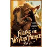 Felling the Wyvern Prince: A Smutty MM Monster Shifter Romance