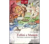 Fellini e Manara. Tra mistero, esoterismo ed erotismo