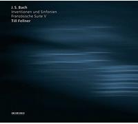Fellner,Till - J.S. Bach: Inventionen und Sinfonien; Franzosische Suite V